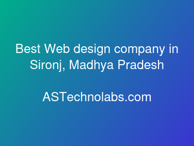 Best Web design company in Sironj, Madhya Pradesh  at ASTechnolabs.com
